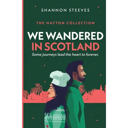 We Wandered in Scotland: A Cozy Holiday Proposal Romance (The Hayton Collection Book 3)