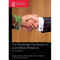 The Routledge Handbook of Civil-Military Relations