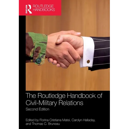 The Routledge Handbook of Civil-Military Relations