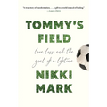 Tommy's Field: Love, Loss, and the Goal of a Lifetime