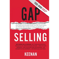 Gap Selling: Den Kunden zum Ja bringen: Wie problembezogenes Verkaufen den Umsatz steigert, indem es alles verändert, was Sie über Beziehungen, das Üb