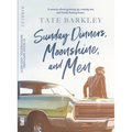 Sunday Dinners, Moonshine and Men