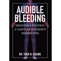 Audible Bleeding: Medicine & Politics: A Vascular Surgeon's Perspective