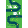 The Driving Book: Everything New Drivers Need to Know But Don't Know to Ask