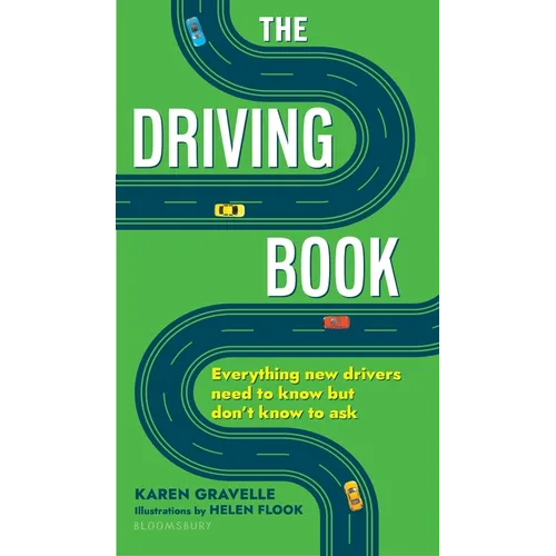 The Driving Book: Everything New Drivers Need to Know But Don't Know to Ask