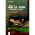 Geburt Leben Sterben Tod