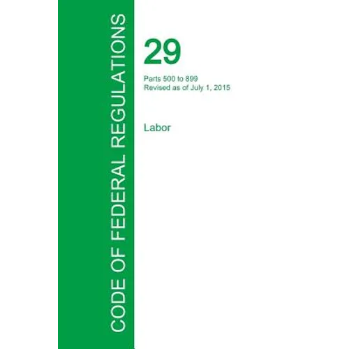 Code of Federal Regulations Title 29, Volume 3, July 1, 2015 - Paperback