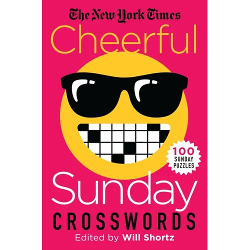 The New York Times Cheerful Sunday Crosswords: 100 Sunday Puzzles
