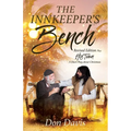 The Innkeeper's Bench: Revised Edition Plus HIS TOWN A Short Play about Christmas