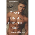 Frat on a Hot Tin Roof