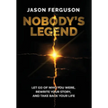 Nobody's Legend: Let Go of Who You Were, Rewrite Your Story, and Take Back Your Life