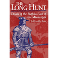The Long Hunt: Death of the Buffalo East of the Mississippi