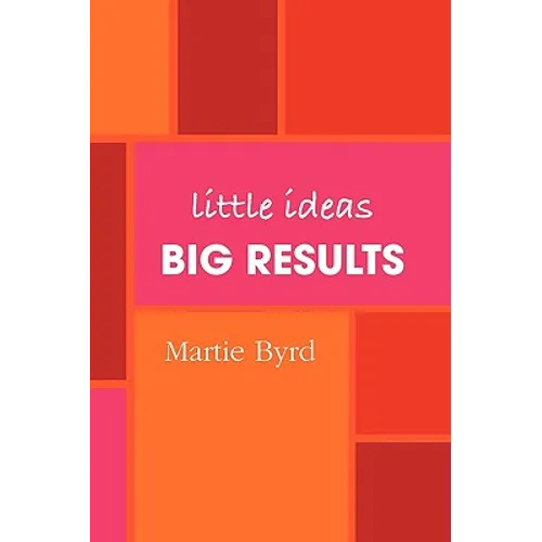 Little Ideas, Big Results