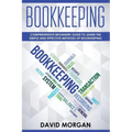 Bookkeeping: Comprehensive Beginners' Guide to Learning the Simple and Effective Methods of Effective Methods of Bookkeeping