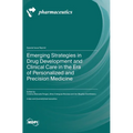 Emerging Strategies in Drug Development and Clinical Care in the Era of Personalized and Precision Medicine