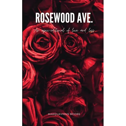 Rosewood Ave.: an epic-editorial of love and loss