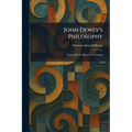 John Dewey's Philosophy: Especially the Quest for Certainty