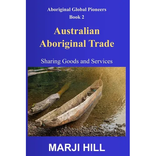 Australian Aboriginal Trade: Sharing Goods and Services.