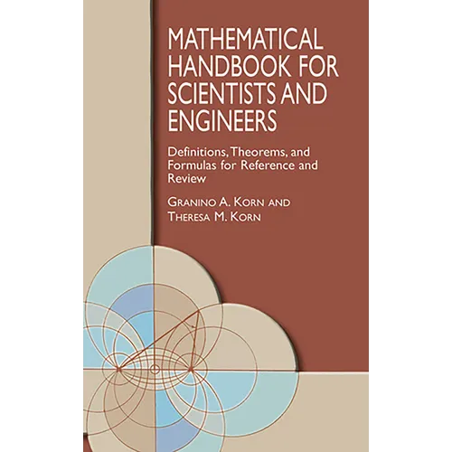 Mathematical Handbook for Scientists and Engineers: Definitions, Theorems, and Formulas for Reference and Review