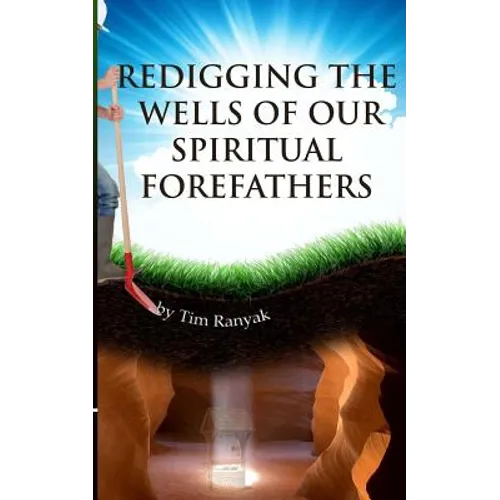 Re-Digging the Wells of Our Spiritual Forefathers