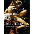 Caravaggio Und Die Grenzen Des Darstellbaren: Ambiguität, Ironie Und Performativität in Der Malerei Um 1600