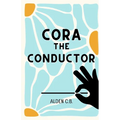 Cora the Conductor (Classical Music Conducting Book for Kids)