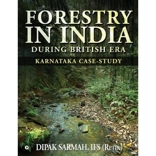 Forestry in India During British Era: Karnataka Case-Study