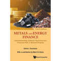 Metals and Energy Finance: Interrelationship Between Technical and Financial Risk in Mineral Projects (Third Edition)