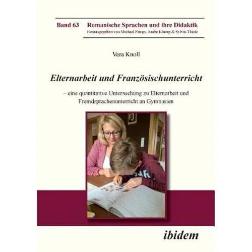 Elternarbeit und Französischunterricht. Eine quantitative Untersuchung zu Elternarbeit und Fremdsprachenunterricht an Gymnasien