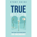 Your True Reflection Study Guide: Trade In What You See For What God Sees