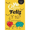 Yo quiero ser feliz ¿y tú?: Encuentra tu tranquilidad en tr3s pasos