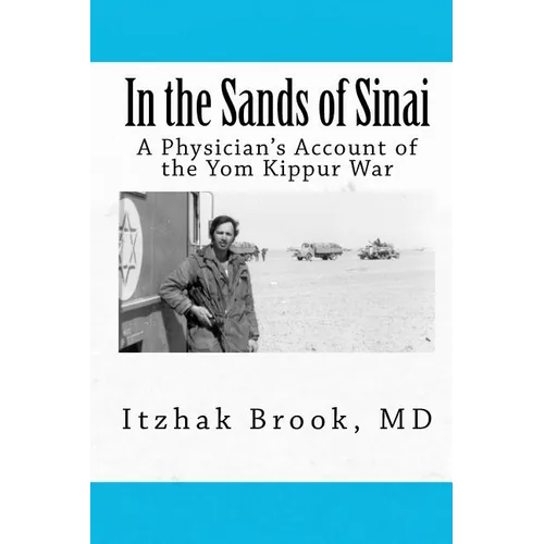 In the Sands of Sinai: A Physician's Account of the Yom Kippur War