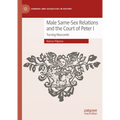 Male Same-Sex Relations and the Court of Peter I: Turning Muscovite