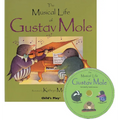 The Musical Life of Gustav Mole [With CD]