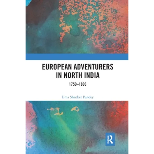 European Adventurers in North India: 1750-1803