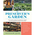 The Preserver's Garden: How to Grow a Garden for Fermenting, Canning, Pickling, Dehydrating, Freeze Drying, and More