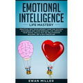 Emotional Intelligence - Life Mastery: Practical self development guide for success in business and your personal life. Improve your Social Skills, NL