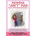 Momma "Ain't" Mad JUST PERIMENOPAUSAL!: (But, shhh ... nobody's talking about it) Finally, a family opens up and is talking about their journey throug