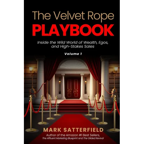 The Velvet Rope Playbook: Inside the Wild World of Wealth, Egos, and High-Stakes Sales