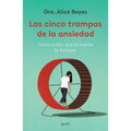 Las Cinco Trampas de la Ansiedad: Cómo Evitar Que Tu Mente Te Bloquee / Anxiety Toolkit
