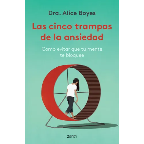 Las Cinco Trampas de la Ansiedad: Cómo Evitar Que Tu Mente Te Bloquee / Anxiety Toolkit