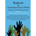 Radicals in Australian Social Work: Stories of Lifelong Activism