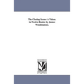 The Closing Scene: A Vision. in Twelve Books. by James Woodmansee.