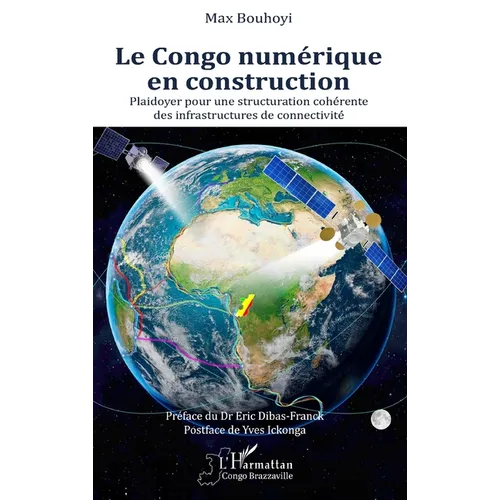Le Congo numérique en construction: Plaidoyer pour une structuration cohérente des infrastructures de connectivité