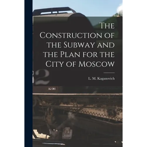 The Construction of the Subway and the Plan for the City of Moscow