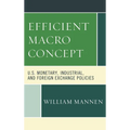 Efficient Macro Concept: U.S. Monetary, Industrial, and Foreign Exchange Policies