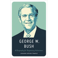 George W. Bush: A Biography for Beginning Historians