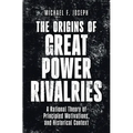 The Origins of Great Power Rivalries