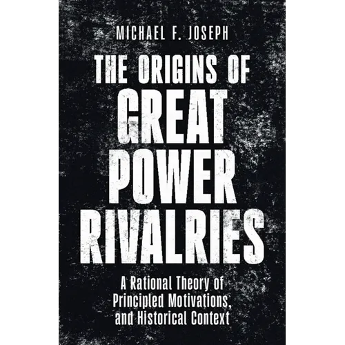 The Origins of Great Power Rivalries