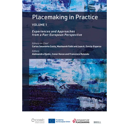 Placemaking in Practice Volume 1: Experiences and Approaches from a Pan-European Perspective